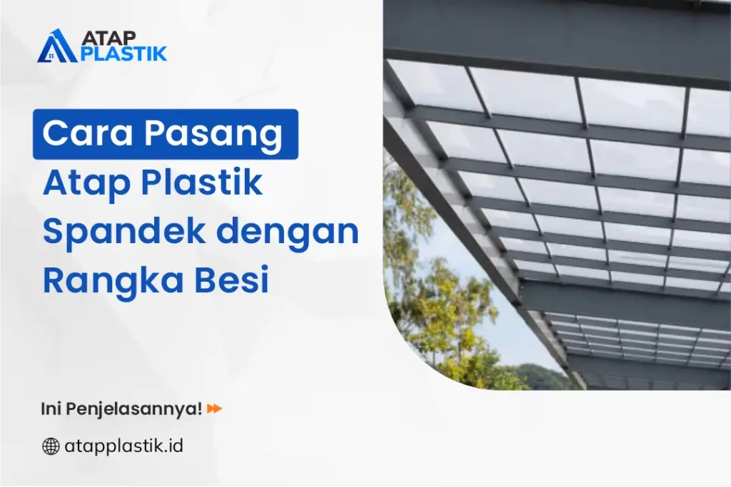 Cara Pasang Atap Plastik Spandek dengan Rangka Besi