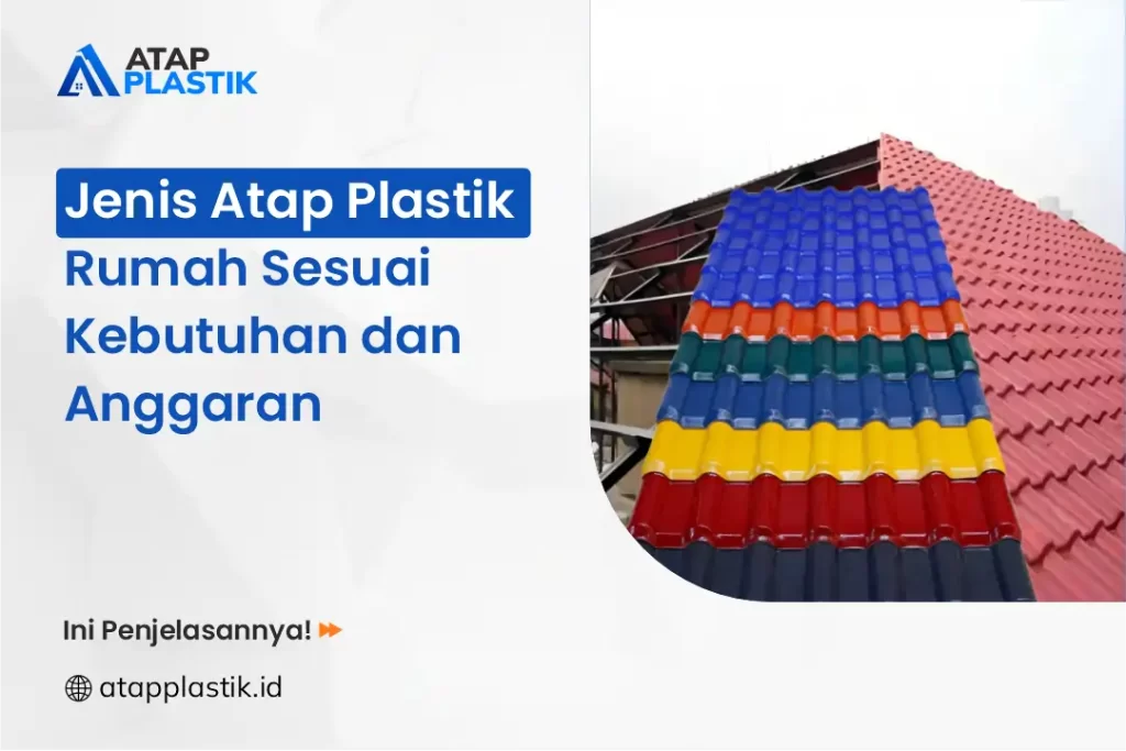 Jenis Atap Plastik Rumah Sesuai Kebutuhan dan Anggaran