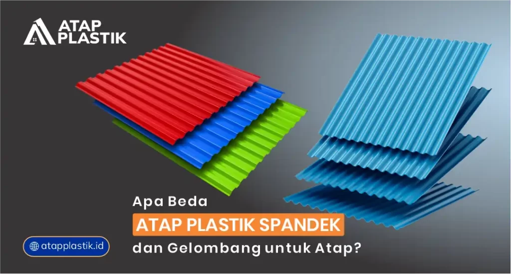 Apa Beda Plastik Spandek dan Gelombang untuk Atap?