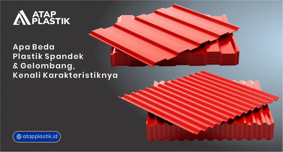 Apa Beda Plastik Spandek dan Gelombang, Kenali Karkteristiknya
