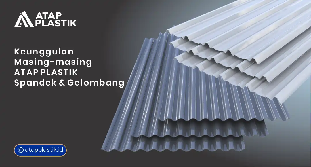 Keunggulan Masing Masing Atap Plastik Spandek dan Gelombang