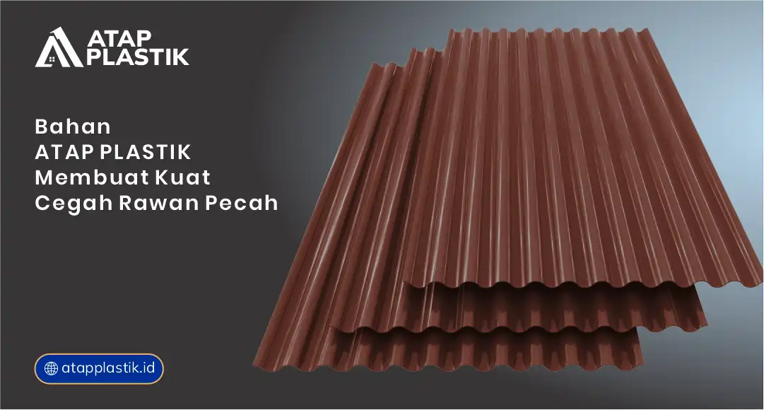 Bahan Atap Plastik Membuat Kuat Cegah Rawan Pecah