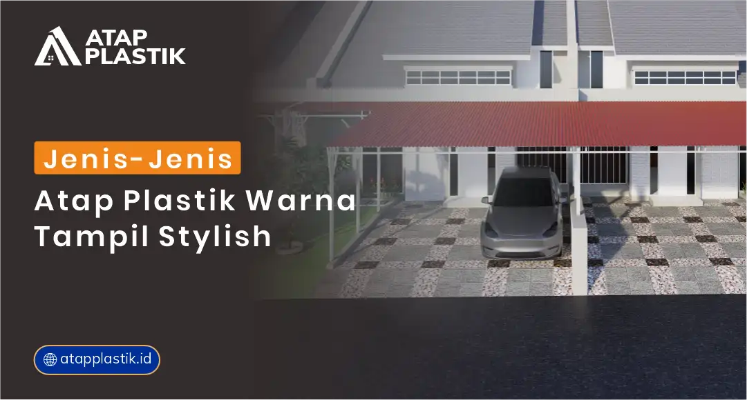 Jenis-Jenis Atap Plastik Warna Tampil Stylish