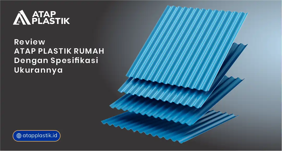 Review Atap Plastik Rumah dengan Spesifikasi Ukurannya