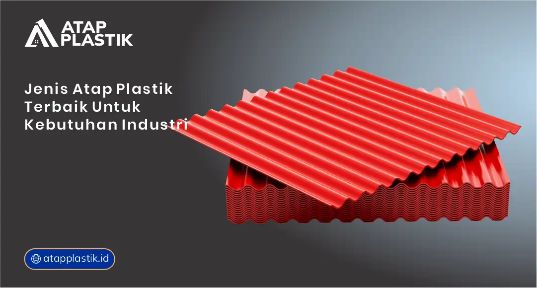 Jenis Atap Plastik Terbaik untuk Kebutuhan Industri
