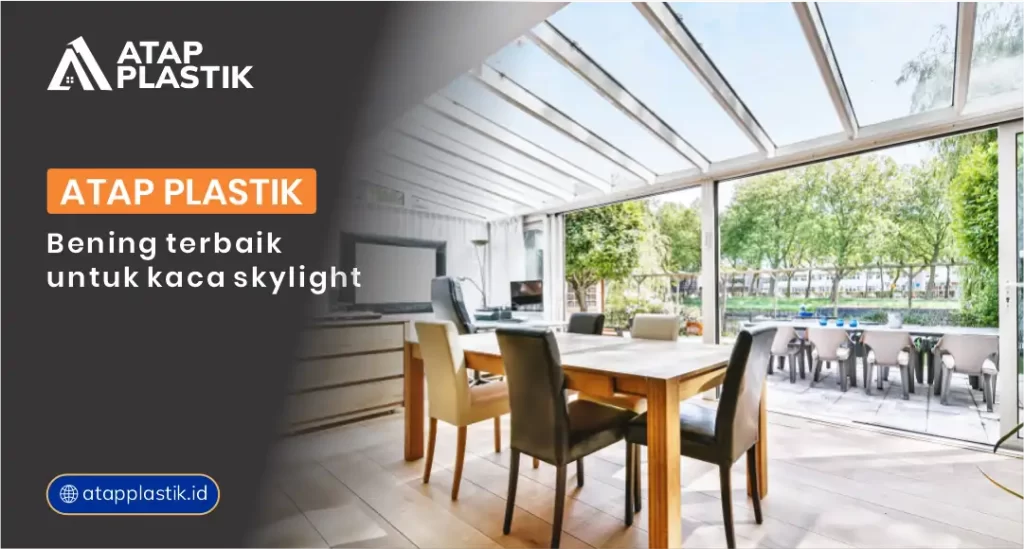 Atap Plastik Bening Terbaik untuk Kaca Skylight