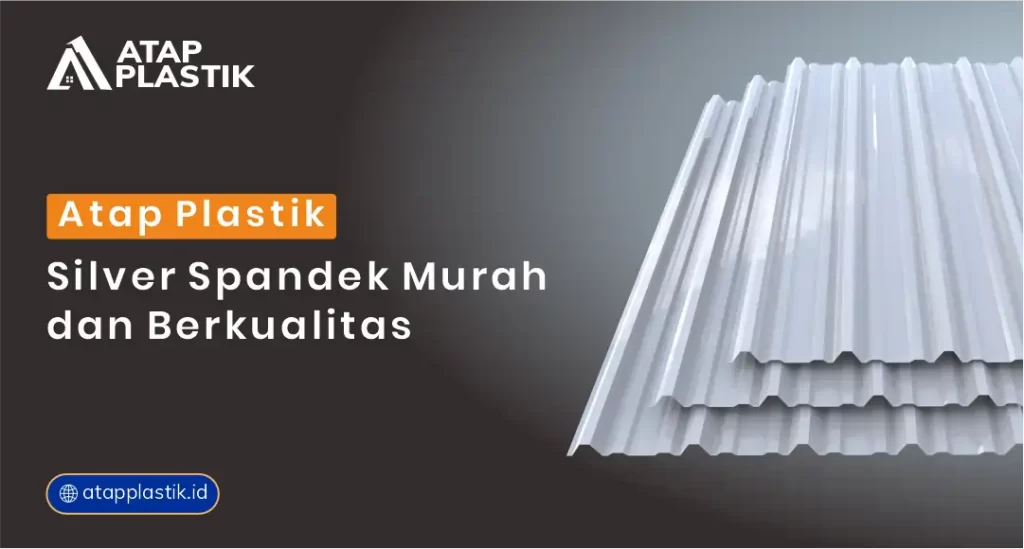 Atap Plastik Silver Spandek Murah dan Berkualitas