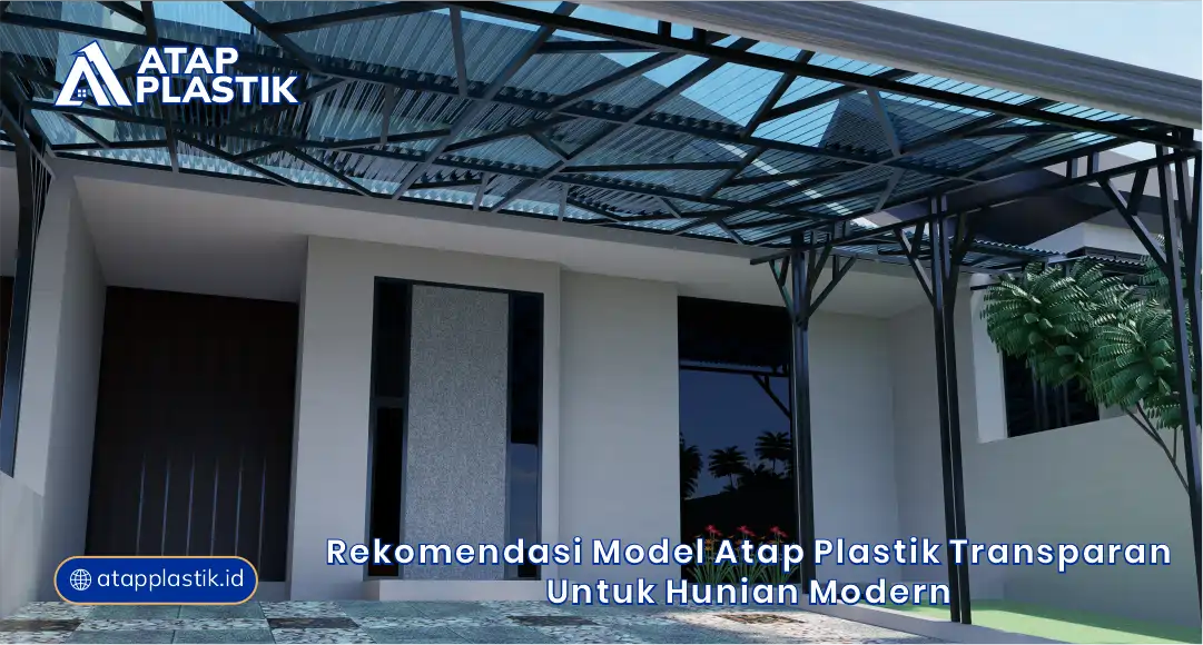 Rekomendasi Model Atap Plastik Transparan untuk Hunian Modern