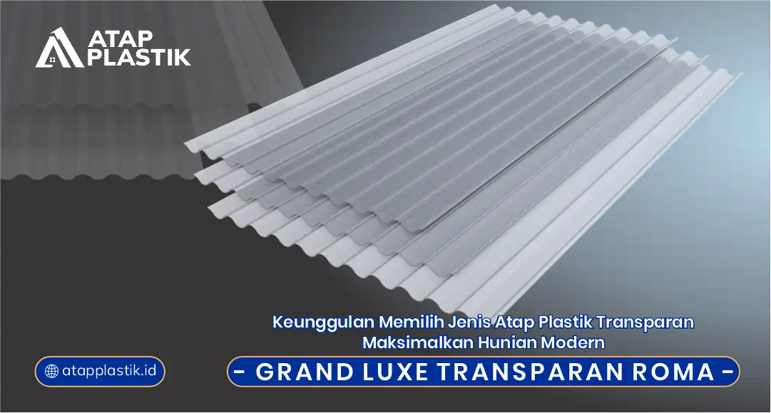 Keunggulan Memilih Jenis Atap Plastik Transparan Maksimalkan Hunian Modern