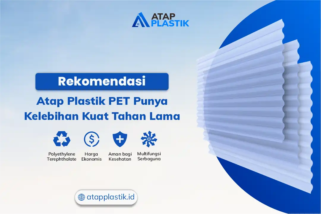Rekomendasi Atap Plastik PET Punya Kelebihan Kuat Tahan Lama