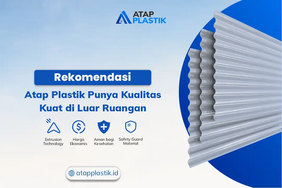 Rekomendasi Atap Plastik Punya Kualitas Kuat di Luar Ruangan