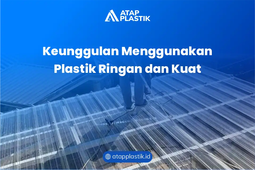 Keunggulan Menggunakan Plastik Ringan dan Kuat