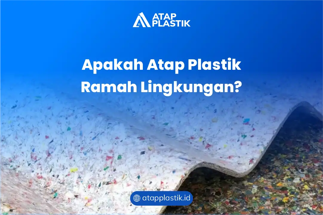 Apakah Atap Plastik Ramah Lingkungan ?