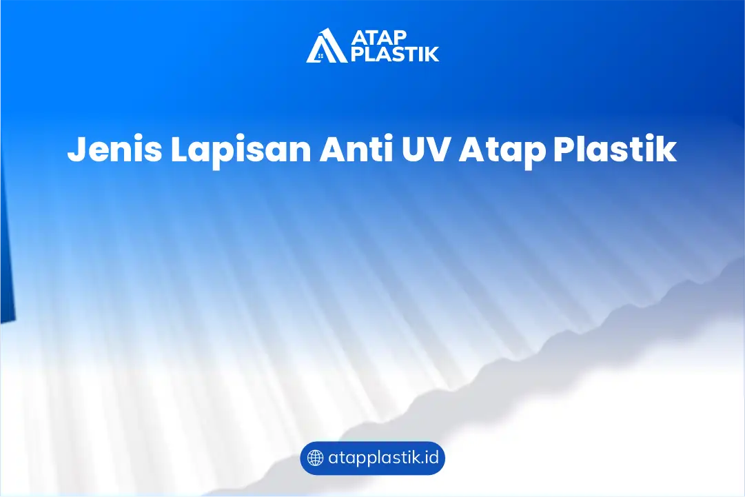 Jenis Lapisan Anti UV Atap Plastik