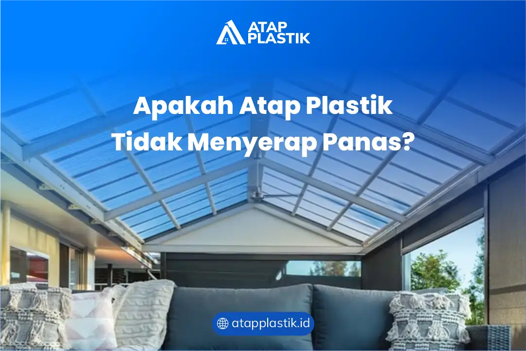 Apakah Atap Plastik Tidak Menyerap Panas?