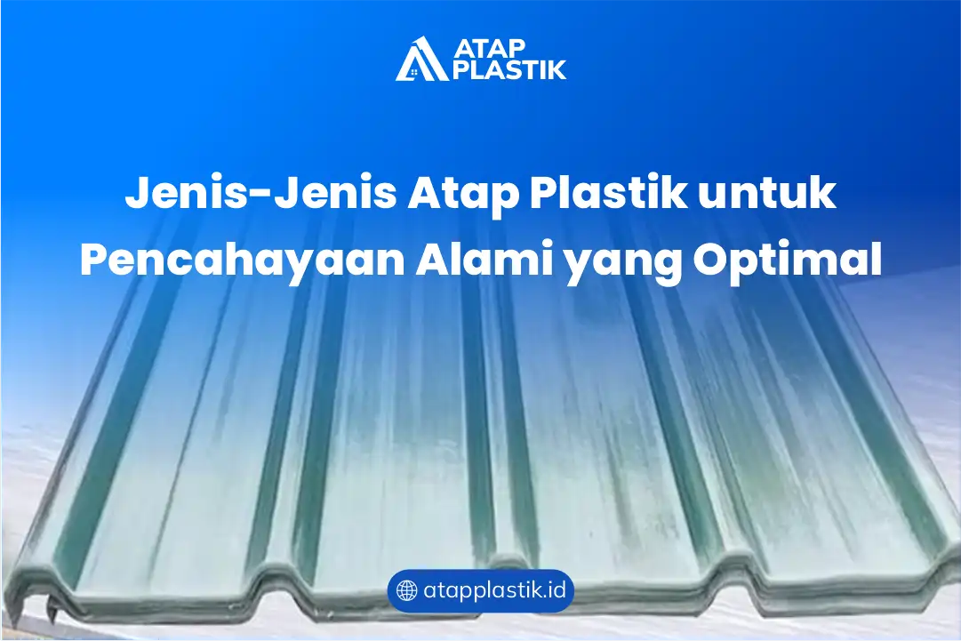 Jenis-Jenis Atap Plastik untuk Pencahayaan Alami yang Optimal