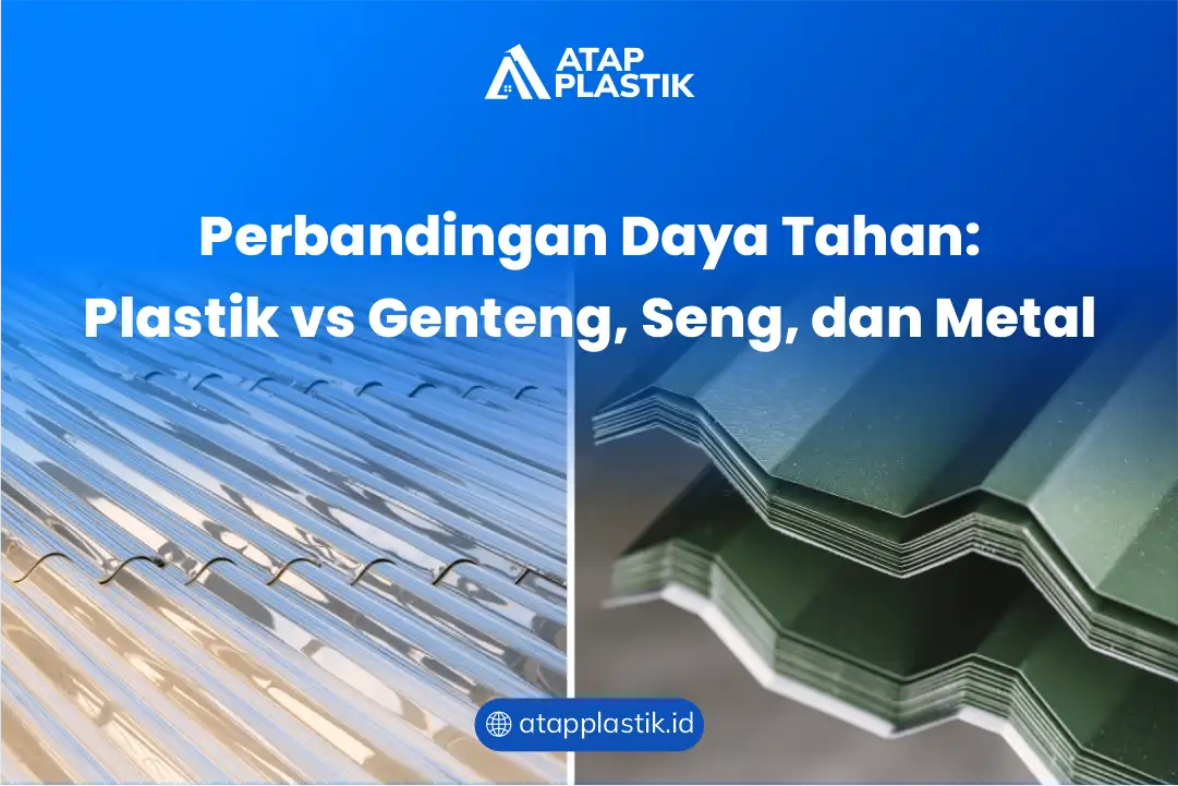 Perbandingan Daya Tahan: Plastik vs Genteng, Seng, dan Metal