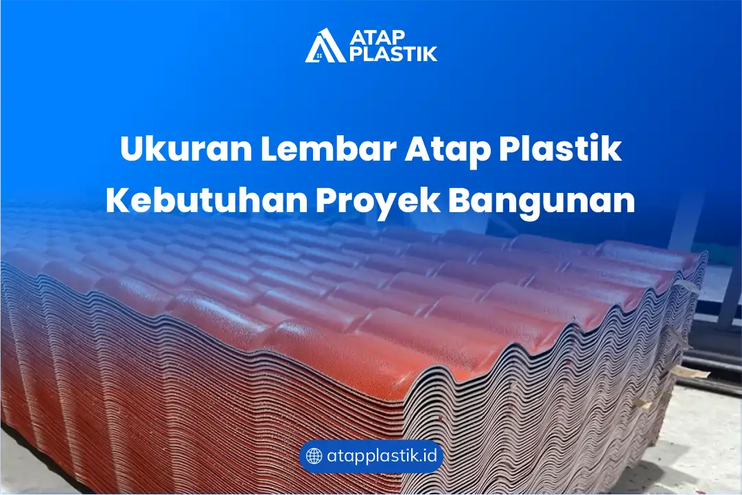 Ukuran Lembar Atap Plastik Kebutuhan Proyek Bangunan