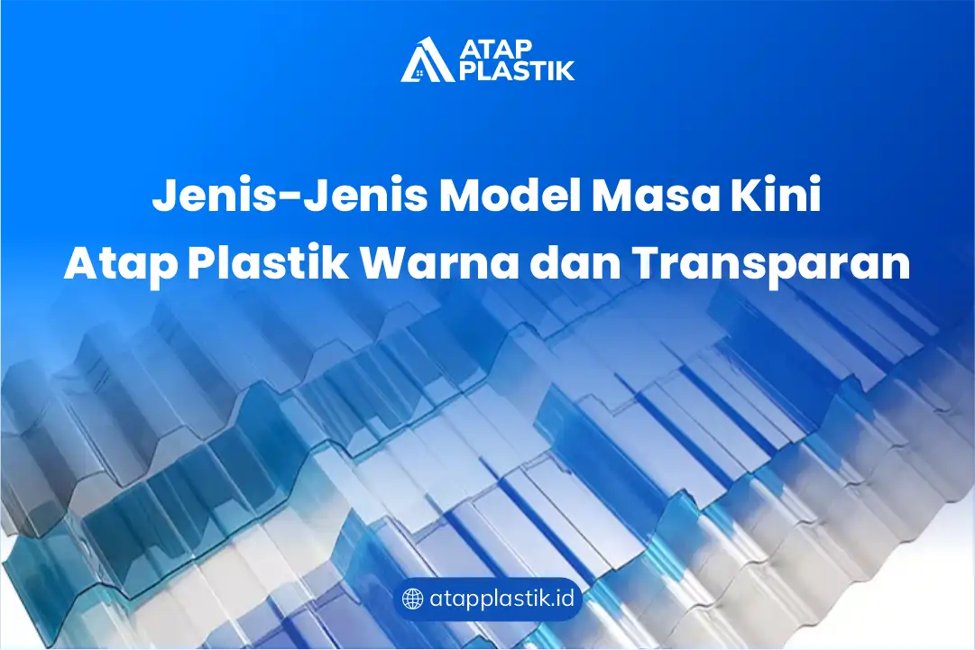 Jenis-Jenis Model Masa Kini Atap Plastik Warna dan Transparan 