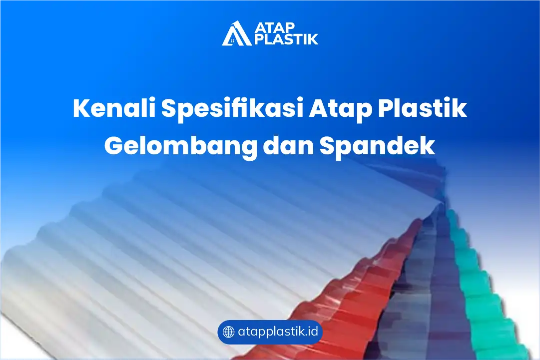 Kenali Spesifikasi Atap Plastik Gelombang dan Spandek