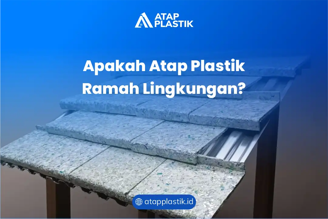 Apakah Atap Plastik Ramah Lingkungan?