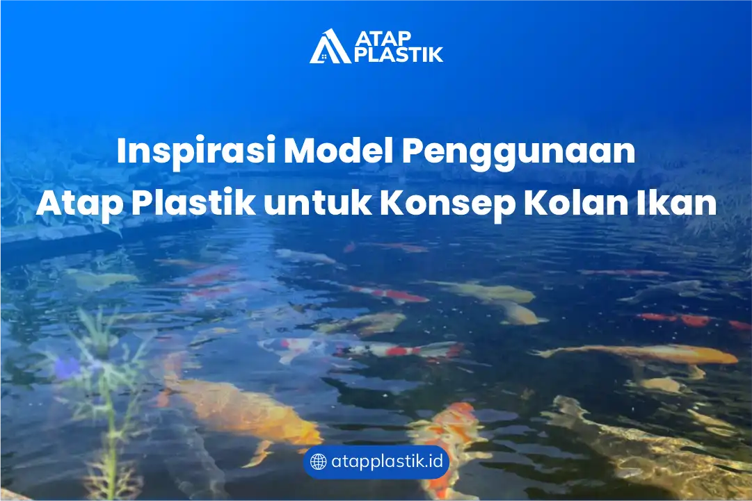 Inspirasi Model Penggunaan Atap Plastik untuk Konsep Kolan Ikan