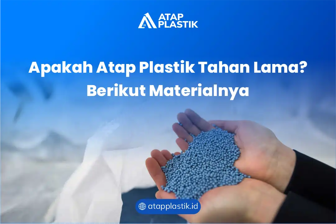Apakah Atap Plastik Tahan Lama? Berikut Materialnya