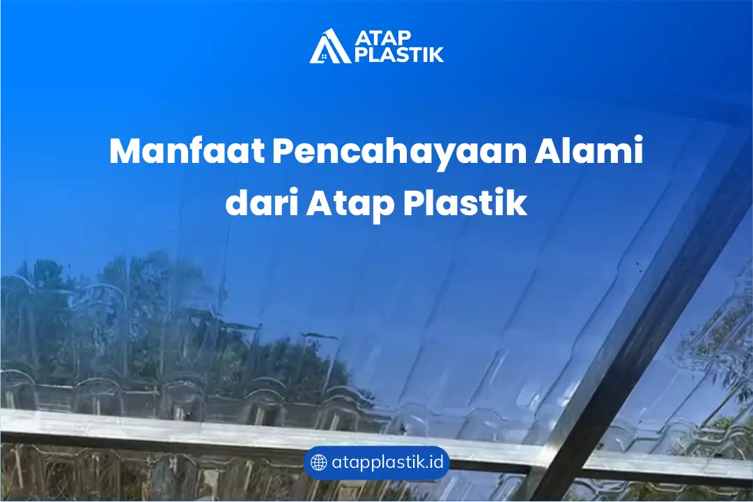 Manfaat Pencahayaan Alami dari Atap Plastik