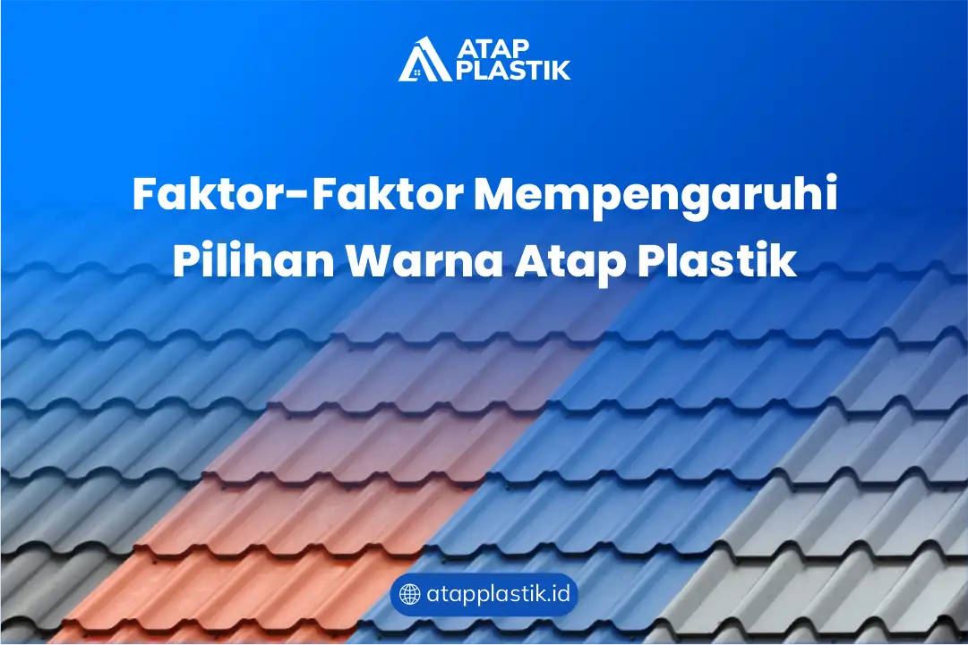 Faktor-Faktor Mempengaruhi Pilihan Warna Atap Plastik
