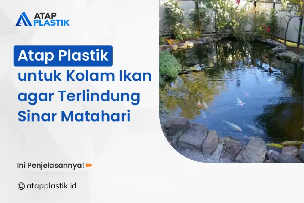 Atap Plastik untuk Kolam Ikan agar Terlindung Sinar Matahari