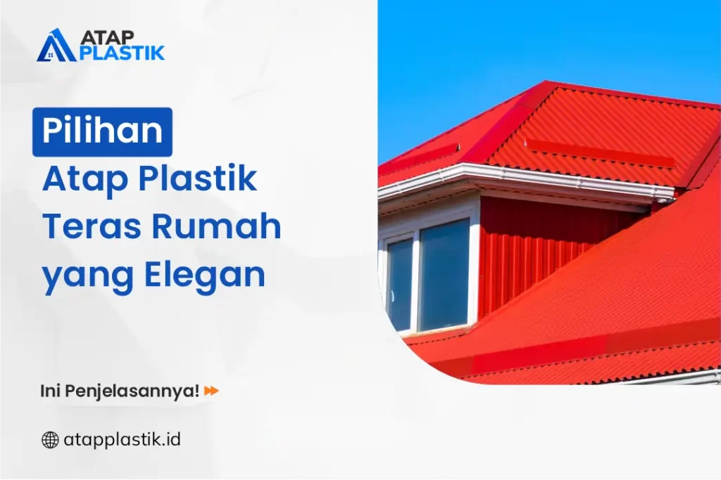 Pilihan Atap Plastik Teras Rumah yang Elegan