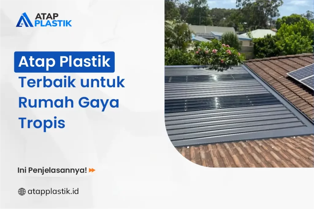 Atap Plastik Terbaik untuk Rumah Gaya Tropis