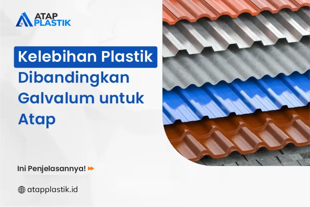 Kelebihan Plastik Dibandingkan Galvalum untuk Atap