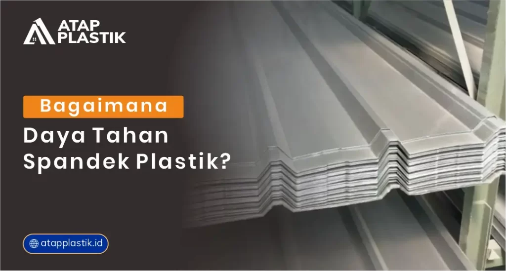 Bagaimana Daya Tahan Spandek Plastik ?