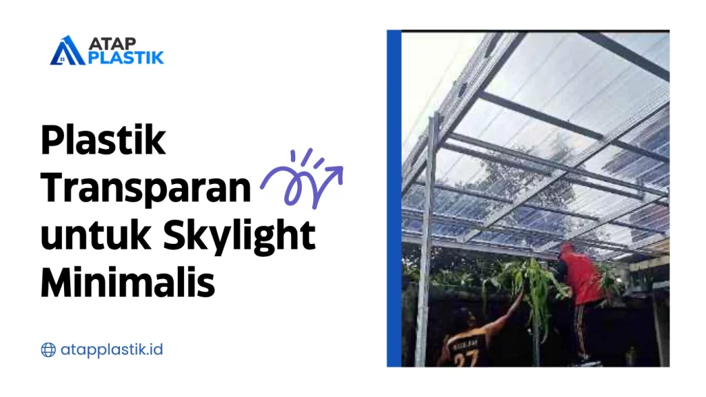 Plastik Transparan untuk Skylight Minimalis