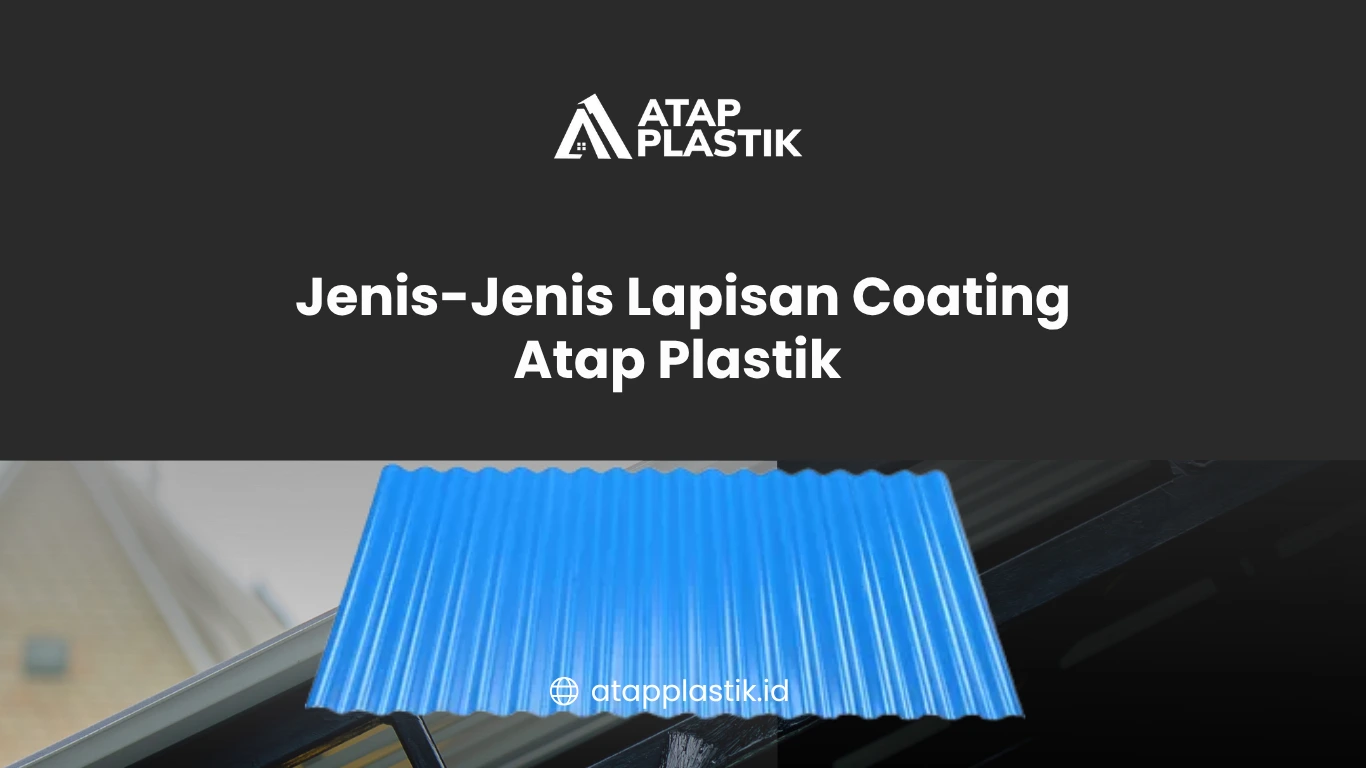 Jenis-Jenis Lapisan Coating Atap Plastik