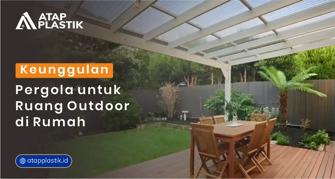 Keunggulan Pergola untuk Ruang Outdoor di Rumah