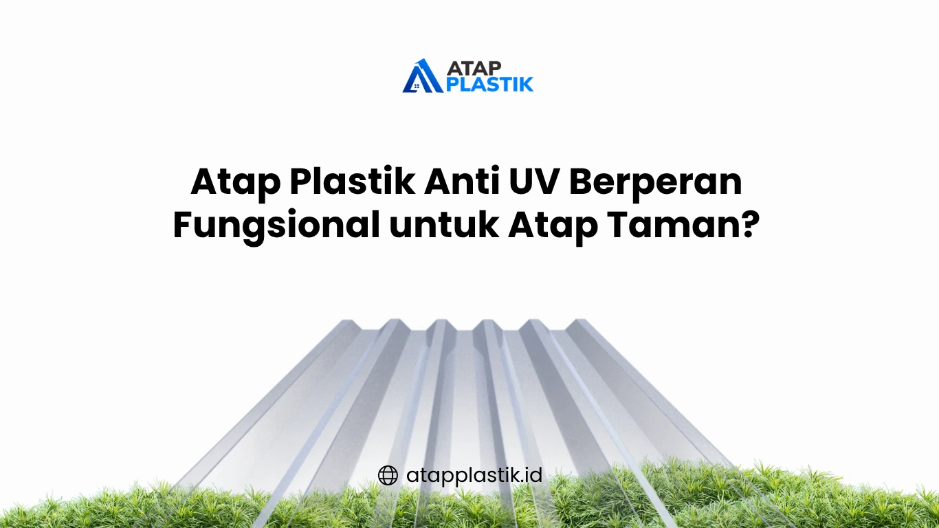Atap Plastik Anti UV Berperan Fungsional untuk Atap Taman?