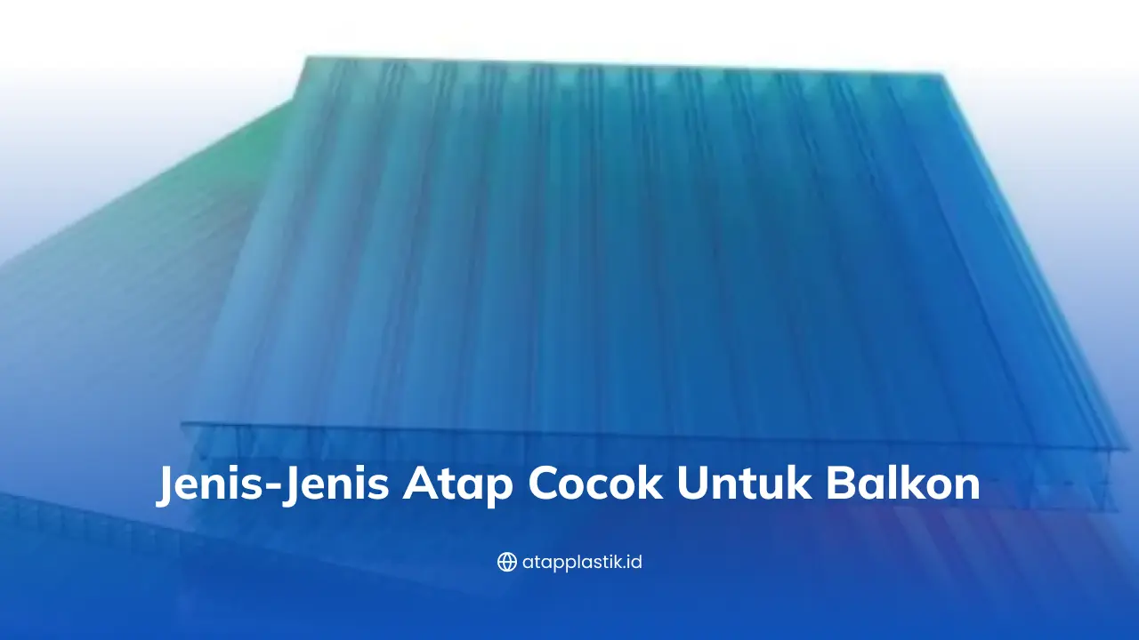 Jenis-Jenis Atap Cocok untuk Balkon