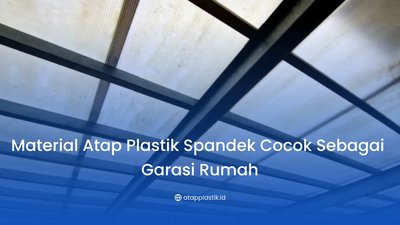 Material Atap Plastik Spandek Cocok Sebagai Garasi Rumah