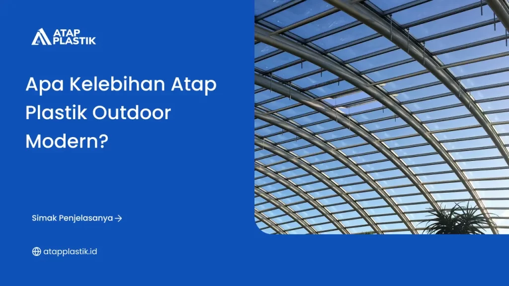Apa Kelebihan Atap Plastik Outdoor Modern?