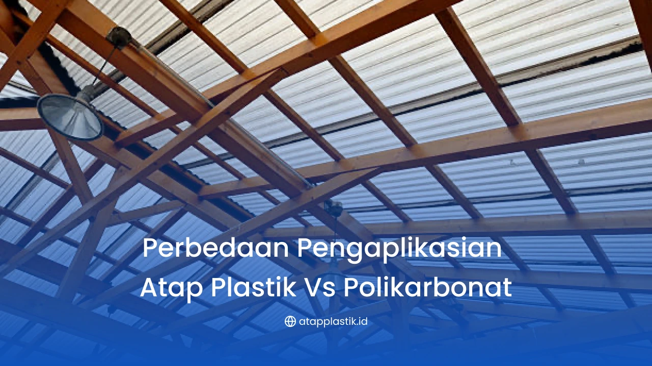Perbedaan Pengaplikasian Atap Plastik Vs Polikarbonat
