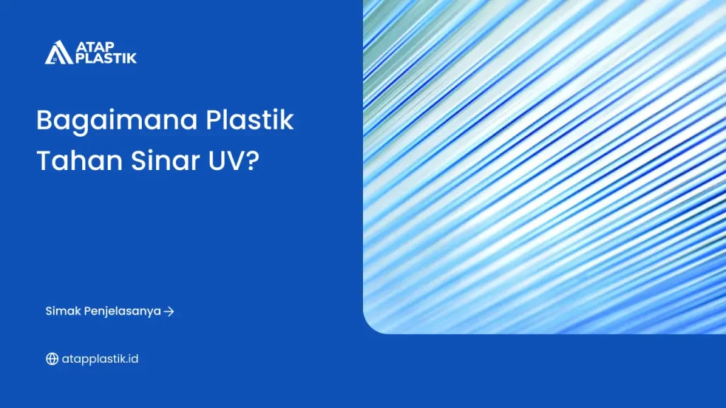 Bagaimana Plastik Tahan Sinar UV?