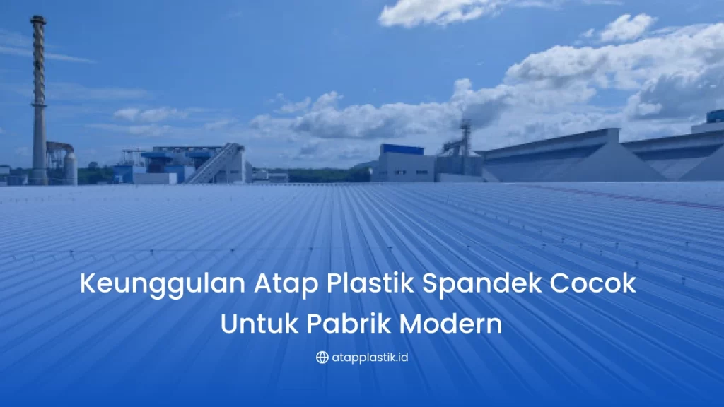 Plastik Spandek Cocok Pabrik Modern, Tangguh Maksimal
