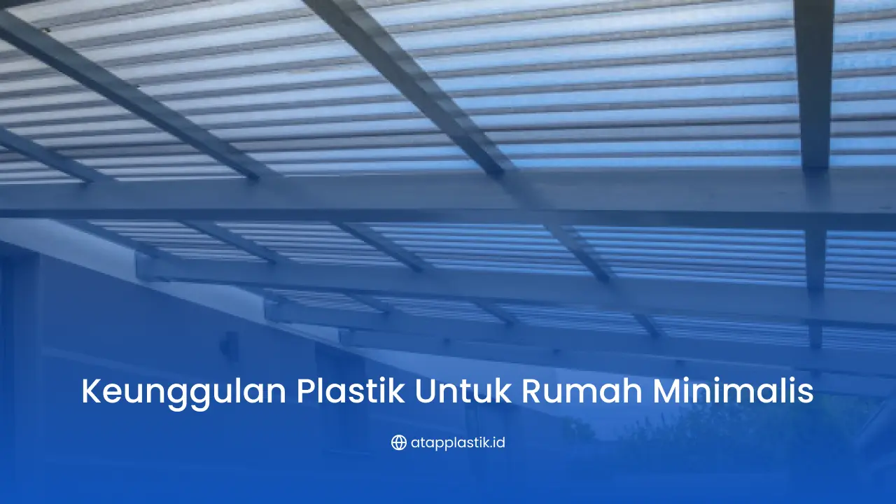 Keunggulan Plastik Rumah Minimalis