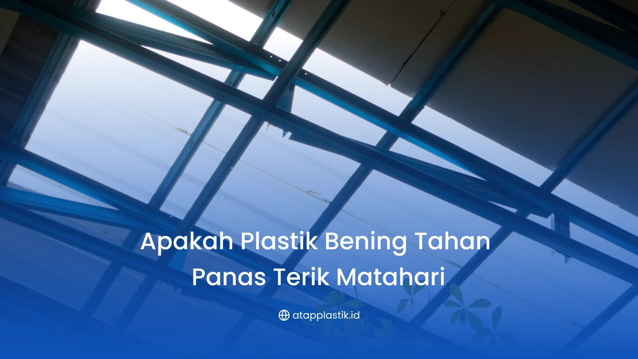 Apakah Plastik Bening Tahan Panas Terik Matahari