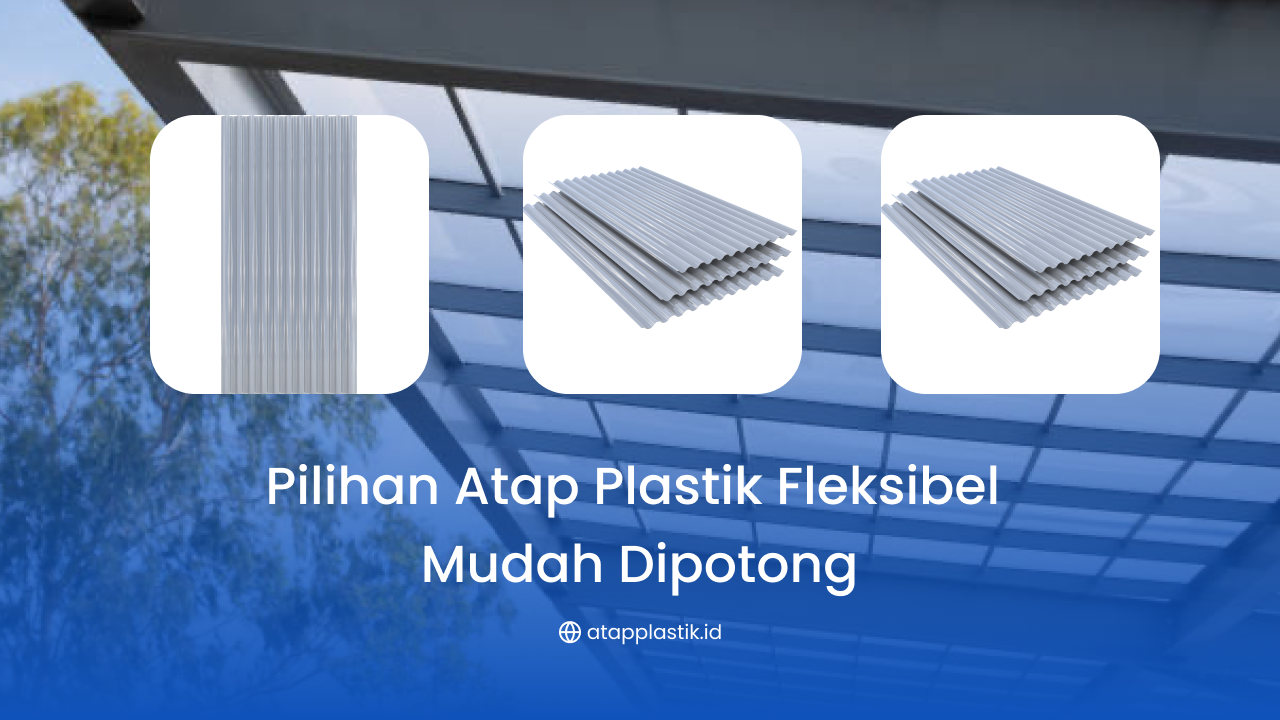 Pilihan Atap Plastik Fleksibel Mudah Dipotong