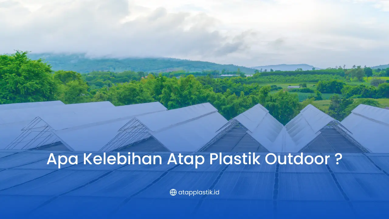 Apa Kelebihan Atap Plastik Outdoor ?