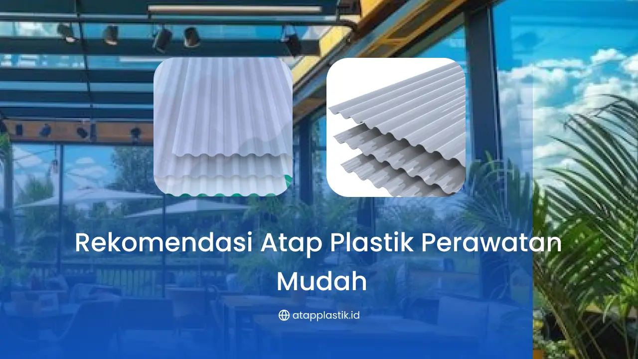 Rekomendasi Atap Plastik Perawatan Mudah