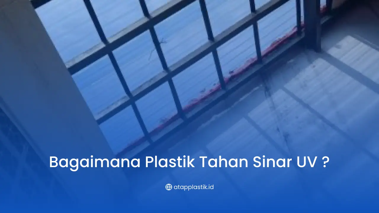 Bagaimana Plastik Tahan Sinar UV ?